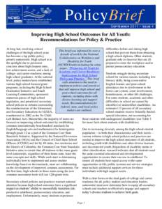 PolicyBrief S E P T E M B E R 2011 • I S S U E 4 Improving High School Outcomes for All Youth: Recommendations for Policy & Practice At long last, resolving critical