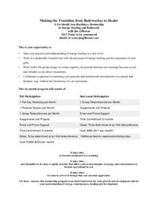 Making the Transition from Bodyworker to Healer A Six-Month Low-Residency Mentorship in Energy Healing and Bodywork with Jim Gilkeson 2015 Dates to be announced details at www.jimgilkeson.com