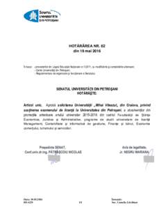 HOTĂRÂREA NR. 62 din 19 mai 2016 În baza: - prevederilor din Legea Educaţiei Naţionale nr, cu modificările și completările ulterioare; - Cartei Universităţii din Petroşani; - Regulamentului de organizar