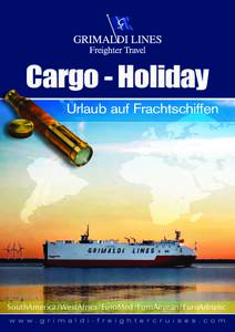 Cargo - Holiday Urlaub auf Frachtschiffen SouthAmerica / WestAfrica / EuroMed / EuroAegean / EuroAdriatic w w w . g r i m a l d i - f r e i g h t e r c r u i s e s . c o m