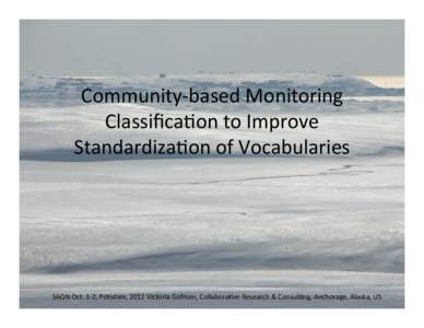   	
   	
   Community-­‐based	
  Monitoring	
   Classiﬁca6on	
  to	
  Improve	
   Standardiza6on	
  of	
  Vocabularies	
  