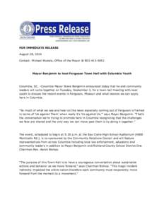 FOR IMMEDIATE RELEASE August 28, 2014 Contact: Michael Wukela, Office of the Mayor @ [removed]Mayor Benjamin to host Ferguson Town Hall with Columbia Youth