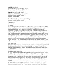 PROJECT TITLE: Spotted Frog Inventory of Southern Oregon Combined report for 2005 and 2006 PROJECT LEADS AND UNIT: Jill Oertley, Wildlife Biologist, Project Lead Fremont-Winema National Forests