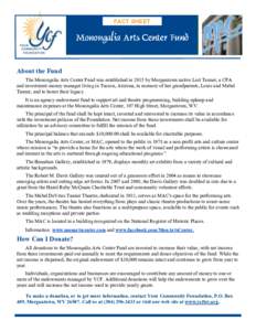 FACT SHEET  About the Fund The Monongalia Arts Center Fund was established in 2015 by Morgantown native Lori Tanner, a CPA and investment-money manager living in Tucson, Arizona, in memory of her grandparents, Louis and 