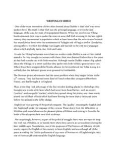 WRITING IN IRISH One of the more insensitive clichés often bruited about Dublin is that Irishi was never spoken there. The truth is that Irish was the principal language, or even the only language, of the area for most 