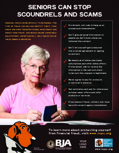 SENIORS CAN STOP SCOUNDRELS AND SCAMS FINANCIAL FRAUD CAN BE DIFFICULT TO RECOGNIZE. THIS TYPE OF FRAUD CAN INCLUDE IDENTITY THEFT, FAKE CHECK AND WIRE TRANSFER SCAMS, INVESTMENT AND CREDIT CARD FRAUD, AND BOGUS ONLINE C