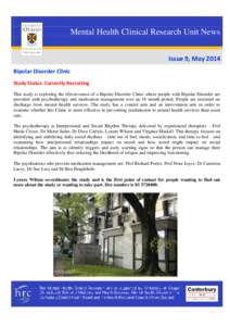 Mental Health Clinical Research Unit News Issue 9, May 2014 Bipolar Disorder Clinic Study Status: Currently Recruiting This study is exploring the effectiveness of a Bipolar Disorder Clinic where people with Bipolar Diso