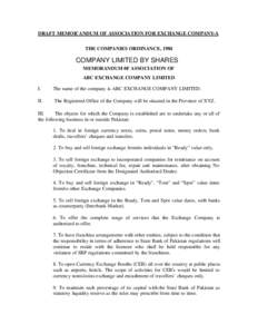 DRAFT MEMOR`ANDUM OF ASSOCIATION FOR EXCHANGE COMPANY-A THE COMPANIES ORDINANCE, 1984 COMPANY LIMITED BY SHARES MEMORANDUM 0F ASSOCIATION OF ABC EXCHANGE COMPANY LIMITED