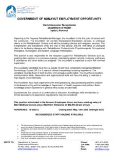 GOVERNMENT OF NUNAVUT EMPLOYMENT OPPORTUNITY Clerk Interpreter Receptionist Department of Health Iqaluit, Nunavut  Reporting to the Regional Rehabilitation Manager, the incumbent is the first point of contact with