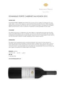 DOMINIQUE PORTET CABERNET SAUVIGNON 2010 TASTING NOTE DOMINIQUE PORTET CABERNET SAUVIGNON 2010 expresses all the qualities that distinguish this most noble variety – purity of fruit, elegance, poise, freshness and a lo