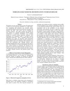 Light Metals 2005 Edited by Halvor Kvande TMS (The Minerals, Metals & Materials Society), 2005  MODELING SCRAP SOURCING DECISIONS GIVEN UNCERTAIN DEMAND Preston Li1 and Randolph Kirchain1,2 Materials Systems Laboratory, 