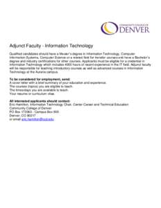 Adjunct Faculty - Information Technology Qualified candidates should have a Master’s degree in Information Technology, Computer Information Systems, Computer Science or a related field for transfer courses and have a B