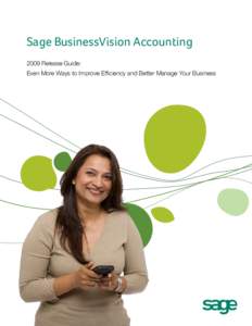 Sage BusinessVision Accounting 2009 Release Guide: Even More Ways to Improve Efficiency and Better Manage Your Business Accounts Receivable Maintaining cash flow is vital to any business at any time, especially in