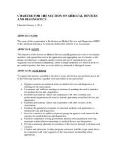 CHARTER FOR THE SECTION ON MEDICAL DEVICES AND DIAGNOSTICS Chartered January 1, 2014 ARTICLE I. NAME The name of this organization is the Section on Medical Devices and Diagnostics (MDD)