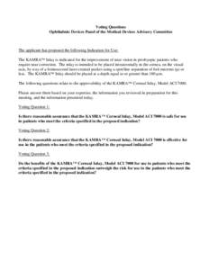 Voting Questions Ophthalmic Devices Panel of the Medical Devices Advisory Committee The applicant has proposed the following Indication for Use: The KAMRA™ Inlay is indicated for the improvement of near vision in presb