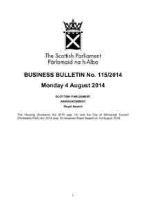 BUSINESS BULLETIN No[removed]Monday 4 August 2014 SCOTTISH PARLIAMENT ANNOUNCEMENT Royal Assent The Housing (Scotland) Act[removed]asp 14) and the City of Edinburgh Council