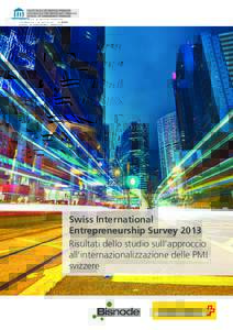 Swiss International Entrepreneurship Survey 2013 Risultati dello studio sull’approccio all’internazionalizzazione delle PMI svizzere