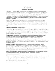 APPENDIX A GLOSSARY OF TERMS* Accuracy - A measure of the closeness of an individual measurement or the average of a number of measurements to the true value. Accuracy includes a combination of random error (precision) a