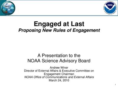 Engaged at Last Proposing New Rules of Engagement A Presentation to the NOAA Science Advisory Board Andrew Winer