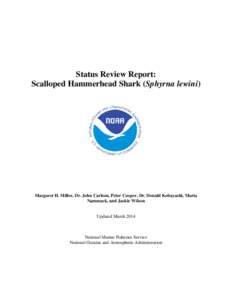 Status Review Report: Scalloped Hammerhead Shark (Sphyrna lewini) Margaret H. Miller, Dr. John Carlson, Peter Cooper, Dr. Donald Kobayashi, Marta Nammack, and Jackie Wilson