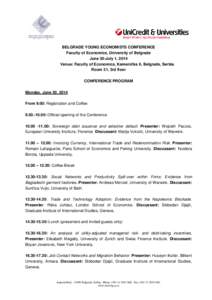 BELGRADE YOUNG ECONOMISTS CONFERENCE Faculty of Economics, University of Belgrade June 30-July 1, 2014 Venue: Faculty of Economics, Kamenička 6, Belgrade, Serbia Room 31, 3rd floor CONFERENCE PROGRAM