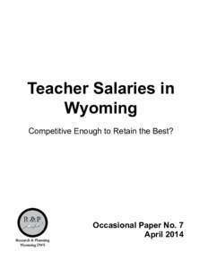 Teacher Salaries in Wyoming Competitive Enough to Retain the Best? Research & Planning Wyoming DWS