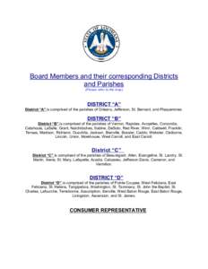 Board Members and their corresponding Districts and Parishes (Please refer to the map) DISTRICT “A” District “A” is comprised of the parishes of Orleans, Jefferson, St. Bernard, and Plaquemines.