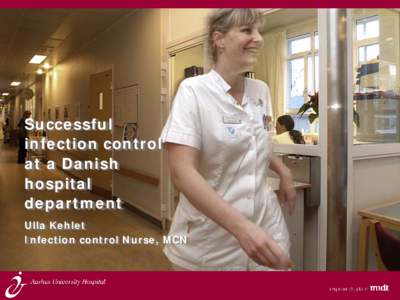 Successful infection control at a Danish hospital department Ulla Kehlet