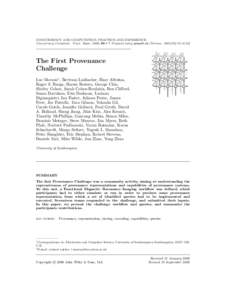 CONCURRENCY AND COMPUTATION: PRACTICE AND EXPERIENCE Concurrency Computat.: Pract. Exper. 2000; 00:1–7 Prepared using cpeauth.cls [Version: v2.02] The First Provenance Challenge Luc Moreau∗ , Bertram Lud¨