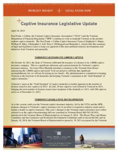 April 18, 2014 Paul Frank + Collins, the Vermont Captive Insurance Association (“VCIA”) and the Vermont Department of Financial Regulation (“DFR”) continue to work to maintain Vermont as the premier onshore capti