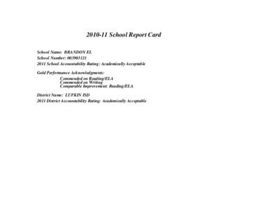 [removed]School Report Card School Name: BRANDON EL School Number: [removed]School Accountability Rating: Academically Acceptable Gold Performance Acknowledgments: Commended on Reading/ELA