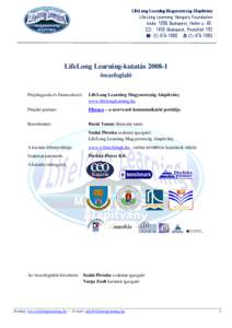 LifeLong Learning Magyarország Alapítvány LifeLong Learning Hungary Foundation Iroda: 1096 Budapest, Haller u. 40. : 1450 Budapest, Postafiók 192 [removed] [removed]