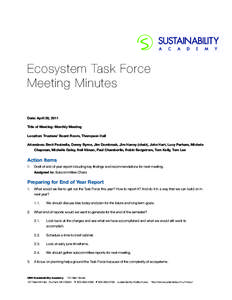 Ecosystem Task Force Meeting Minutes Date: April 28, 2011 Title of Meeting: Monthly Meeting Location: Trustees’ Board Room, Thompson Hall Attendees: Brett Pasinella, Denny Byrne, Jim Dombrosk, Jim Haney (chair), John H