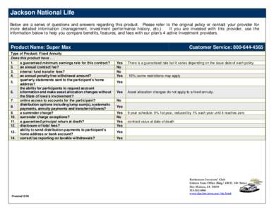 Jackson National Life Below are a series of questions and answers regarding this product. Please refer to the original policy or contact your provider for more detailed information (management, investment performance his