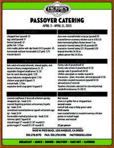 PASSOVER CATERING APRIL 3 - APRIL 11, 2015 APPETIZERS chopped liver (pound) 12 egg salad (pound) 9