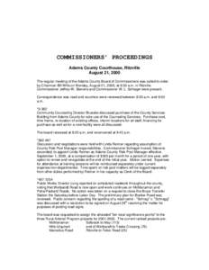 COMMISSIONERS’ PROCEEDINGS Adams County Courthouse, Ritzville August 21, 2000 The regular meeting of the Adams County Board of Commissioners was called to order by Chairman Bill Wills on Monday, August 21, 2000, at 8:3