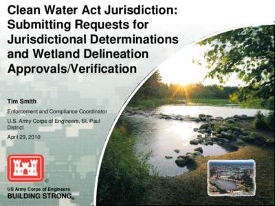 Clean Water Act Jurisdiction: Submitting Requests for Jurisdictional Determinations and Wetland Delineation Approvals/Verification Tim Smith