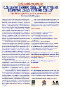 SEGUNDO COLOQUIO “Globalización, industrias culturales y subjetividades. Perspectivas locales, discusiones globales” 28 y 29 de septiembre de 2016, unam, México Convocatoria/Call for papers