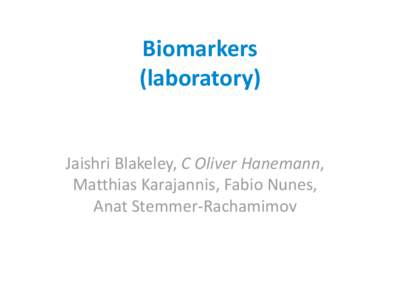 Biomarkers  (laboratory)  Jaishri Blakeley, C Oliver Hanemann,  Matthias Karajannis, Fabio Nunes,  Anat Stemmer‐Rachamimov 