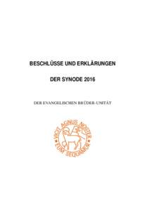 BESCHLÜSSE UND ERKLÄRUNGEN DER SYNODE 2016 DER EVANGELISCHEN BRÜDER-UNITÄT  1