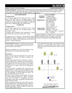 GLOCK’M RULES: Volume I, The GLOCK Report COURSE DESIGNER: GSSF  START POSITION: Standing on the centerline of the target array, facing downrange in the “ready” position. (Firearm