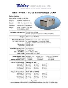 N47x / NV47x – CO-08 Euro Package OCXO Series Features Freq Range: 5 MHz to 100 MHz Outputs:  HCMOS or Sinewave