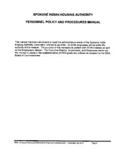 SPOKANE INDIAN HOUSING AUTHORITY  PERSONNEL POLICY AND PROCEDURES MANUAL This manual has been developed to meet the administrative needs of the Spokane Indian Housing Authority, hereinafter referred to as SIHA. All SIHA 