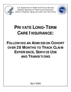 Private Long-Term Care Insurance: Following an Admission Cohort over 28 Months to Track Claim Experience, Service Use and Transitions