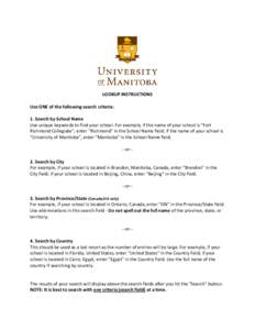 LOOKUP INSTRUCTIONS Use ONE of the following search criteria: 1. Search by School Name Use unique keywords to find your school. For example, if the name of your school is 