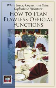 White Sauce, Cognac and Other Diplomatic Disasters: How to Plan Flawless Official Functions