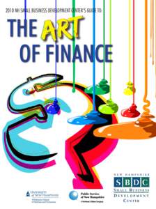 2010 NH Small Business Development Center’s Guide to:  The Art of Finance  Welcome from the NH SBDC