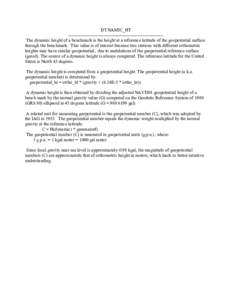 DYNAMIC_HT --------------------------------------------------------------The dynamic height of a benchmark is the height at a reference latitude of the geopotential surface through the benchmark. This value is of interes