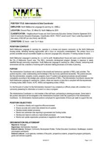 POSITION TITLE: Administration & Data Coordinator EMPLOYER: North Melbourne Language & Learning Inc. (NMLL) LOCATION: Ground Floor, 33 Alfred St, North Melbourne 3051 CLASSIFICATION: : Neighbourhood Houses and Adult Comm