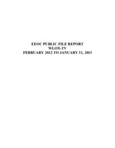 EEOC PUBLIC FILE REPORT WLOX-TV FEBRUARY 2012 TO JANUARY 31, 2013 EEOC PUBLIC FILE REPORT WLOX, LLC